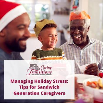 Managing Holiday Stress: Tips for Sandwich Generation Caregivers 